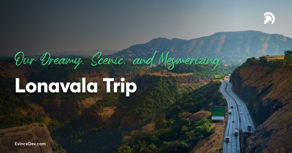 EvinceDev Lonavala Trip