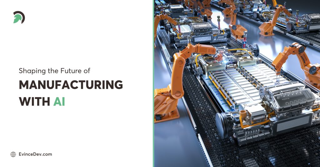 Redefining Manufacturing Excellence Through AI By EvinceDev