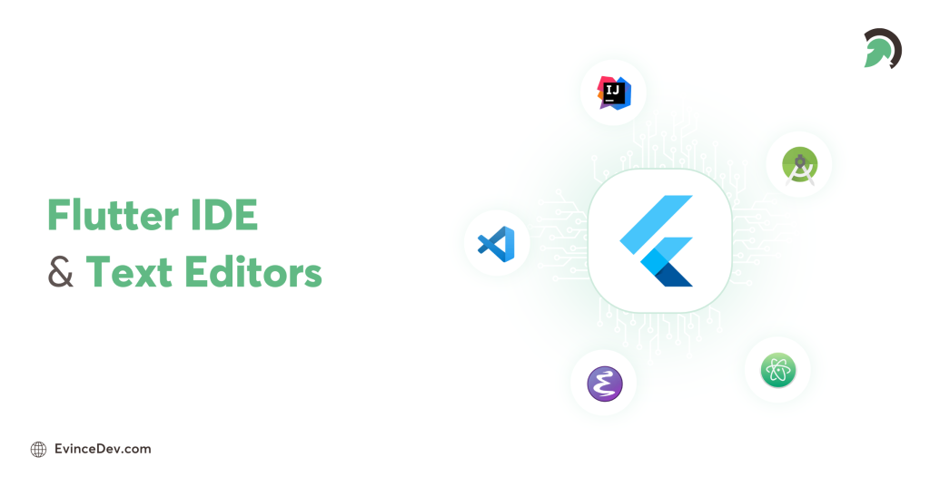 Top Flutter IDE and text editor tools for efficient mobile app coding Insights By EvinceDev