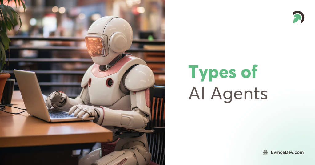 Explore different types of AI agents and their functions with insights from EvinceDev.
